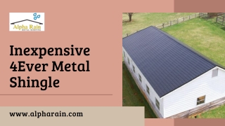 Why 4Ever Metal Shingle Cost Less Than Other Metal Shingles?