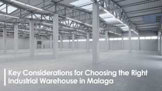 Important Tips for Choosing the Right Industrial Warehouse in Malaga