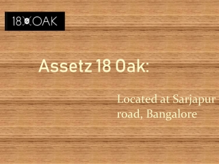 Assetz 18 And Oak in Sarjapur, Bangalore - Price, Location map