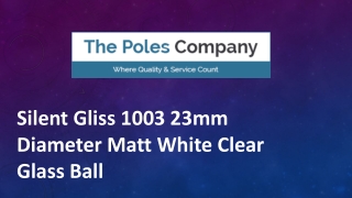 Silent Gliss 1003 23mm Diameter Matt White Clear Glass Ball