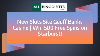 New Slots Site Geoff Banks Casino | Win 500 Free Spins on Starburst!
