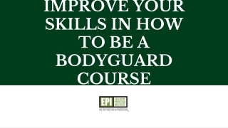 Improve your skills in how to be a bodyguard course