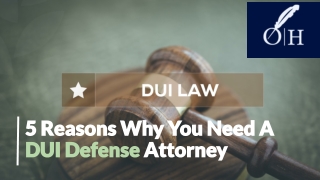 5 Reasons Why You Need A DUI Defense Attorney