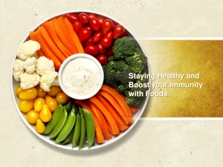 Staying Healthy and Boost your Immunity with Foods