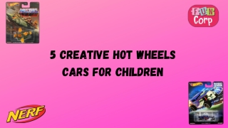 5 Creative Hot Wheels Cars for children