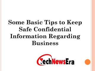 Some Basic Tips to Keep Safe Confidential Information Regarding Business