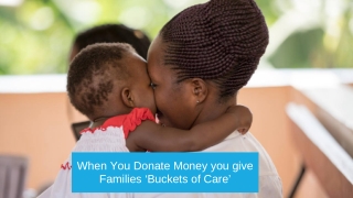 When You Donate Money you give Families ‘Buckets of Care’