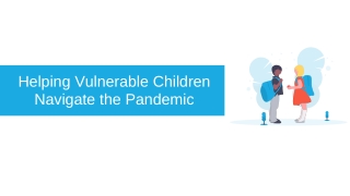 Helping Vulnerable Children Navigate the COVID-19 Pandemic