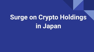 Surge on Crypto Holdings in Japan.