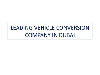 Leading vehicle conversion company in Dubai