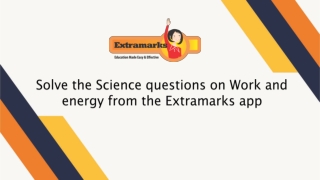 Solve the Science questions on Work and energy from the Extramarks app