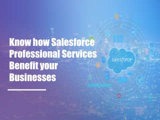 Know how Salesforce Professional Services Benefit your Businesses