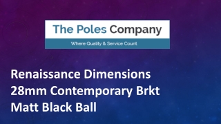 Renaissance Dimensions 28mm Contemporary Brkt Matt Black Ball