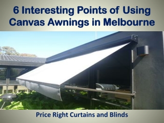 6 Interesting Points of Using Canvas Awnings in Melbourne - Price Right Curtains and Blinds