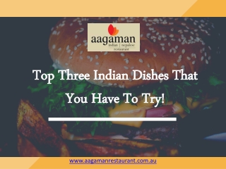 Top Three Indian Dishes That You Have To Try!