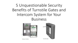 5 Unquestionable Security Benefits of Turnstile Gates and Intercom System for Your Business