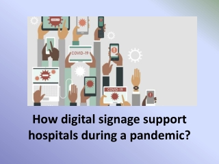 How digital signage support hospitals during a pandemic?