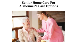 Senior Home Care As For Alzheimer’s Care Options