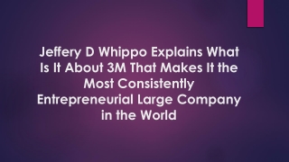 Jeff Whippo Explains What Is It About 3M That Makes It the Most Consistently Entrepreneurial Large Company in the World