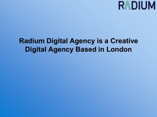 Radium Digital Agency is a Creative Digital Agency Based in London