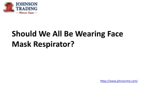 Should We All Be Wearing Face Mask Respirator?