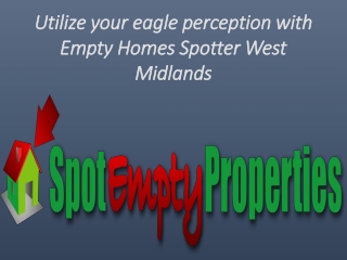 Utilize your eagle perception with Empty Homes Spotter West Midlands