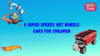 5 Super Speedy Hot Wheels Cars for Children