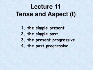 Lecture 11 Tense and Aspect (I)