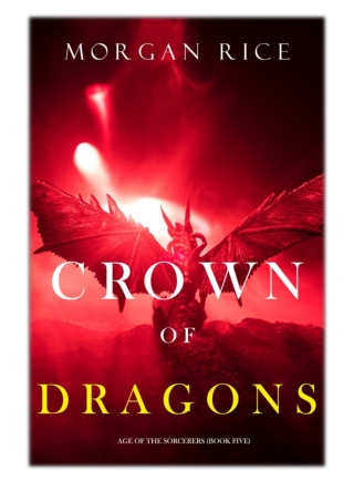 [PDF] Free Download Crown of Dragons (Age of the Sorcerers—Book Five) By Morgan Rice
