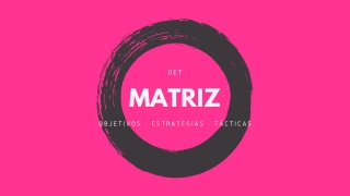 Matriz: Objetivos, Estrategias y Tácticas