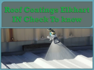 Roof Coatings Elkhart IN Check To know