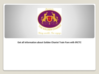 Get all information about Golden Chariot Train Fare with IRCTC