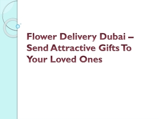 Flower Delivery Dubai – Send Attractive Gifts To Your Loved Ones