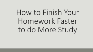 How to Finish Your Homework Faster to do More Study