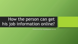 How the person can get his job information online?