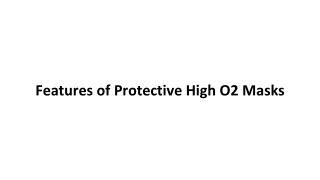 Features of Protective High O2 Masks
