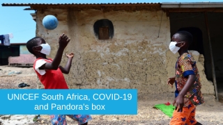 UNICEF South Africa, COVID-19 and Pandora's Box