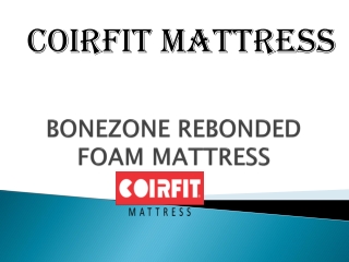 BONEZONE REBONDED FOAM MATTRESS