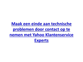 ​Maak een einde aan technische problemen door contact op te nemen met Yahoo Klantenservice Experts