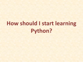 How Should I Start Learning Python