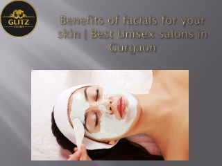 Benefits of facials for your skin | Best Unisex salons in Gurgaon