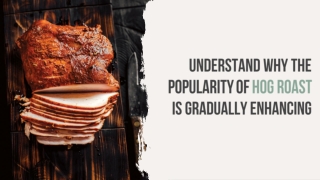 Understand Why The Popularity Of Hog Roast Is Gradually Enhancing