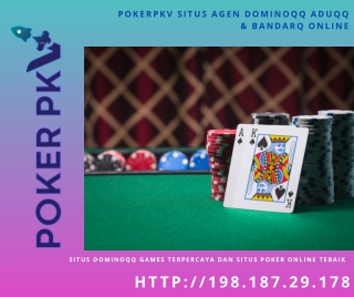 Pokerpkv Situs agen DominoQQ aduqq & BandarQ Online