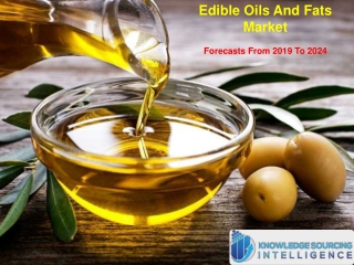 Edible Oils and Fats Market Research Analysis By Knowledge Sourcing Intelligence