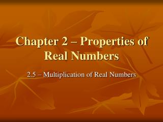Chapter 2 – Properties of Real Numbers