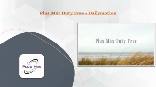 Plus Max Duty Free - Dailymotion