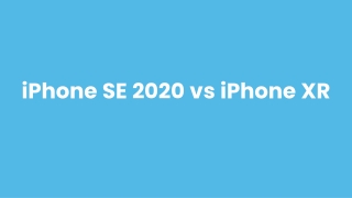 Which is better iPhone SE vs iPhone XR?