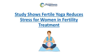 Study Shows Fertile Yoga Reduces Stress for Women in Fertility Treatment