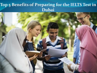 Top 5 Benefits of Preparing for the IELTS Test in Dubai