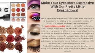 Make your eyes more expressive with our pretty little eyeshadows!